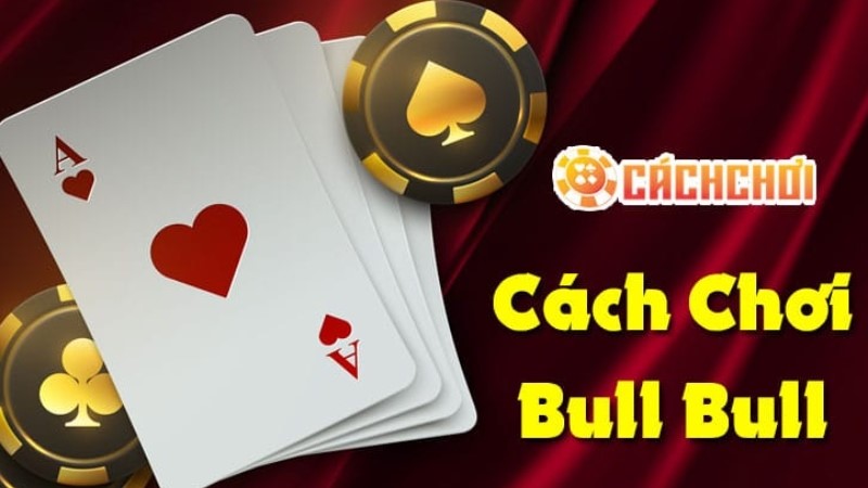 Cách chơi bull bull Sv88 chi tiết